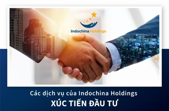 [DỊCH VU] - Dịch vụ của Indochina Holdings: Xúc tiến đầu tư