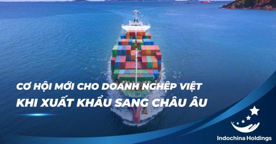 Cơ hội mới cho Doanh nghiệp Việt Nam khi xuất khẩu sang EU