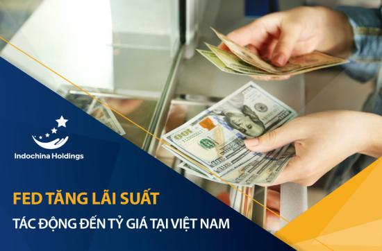 [TIN TỨC] - Fed tăng lãi suất tác động ra sao đến tỷ giá tại Việt Nam